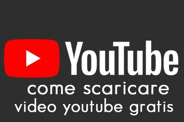come scaricare video youtube gratis
